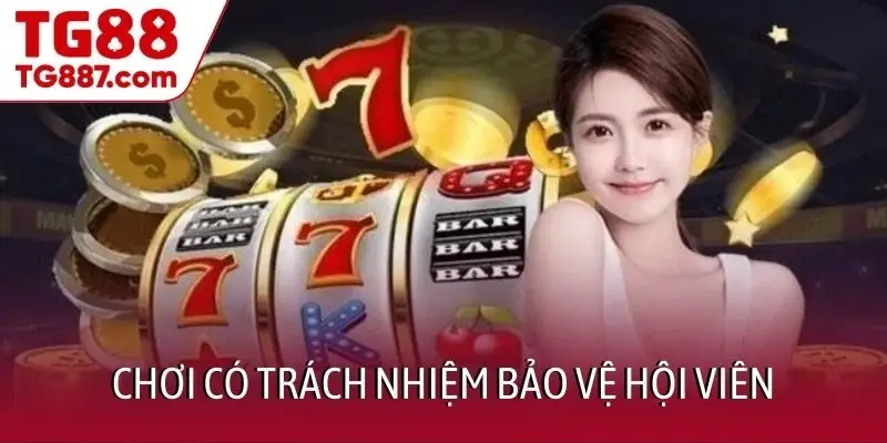 Chơi có trách nhiệm bảo vệ hội viên