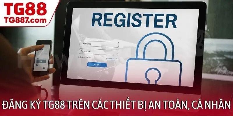 Đăng ký TG88 trên các thiết bị an toàn, cá nhân
