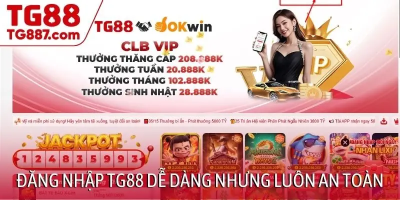 Đăng nhập TG88 dễ dàng nhưng luôn an toàn