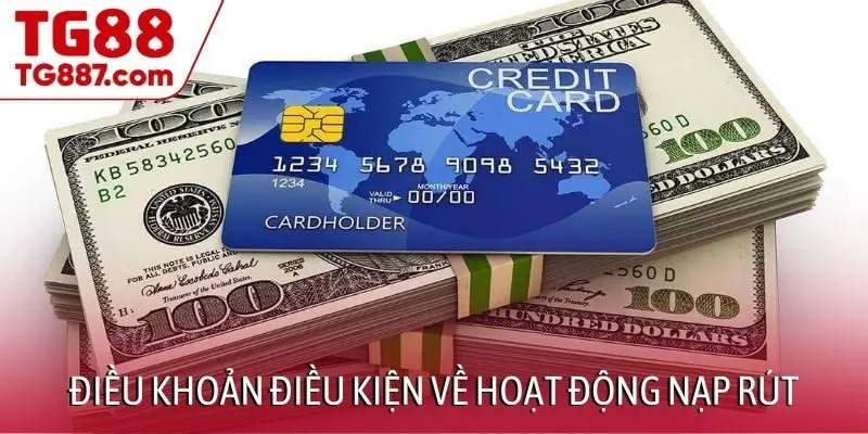 Điều khoản điều kiện về hoạt động nạp rút