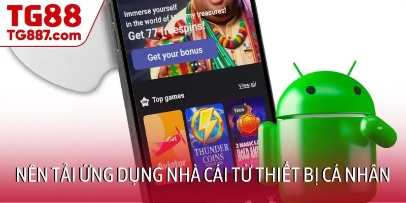 Nên tải ứng dụng nhà cái từ thiết bị cá nhân