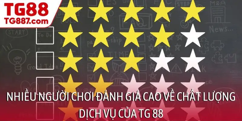 Nhiều người chơi đánh giá cao về chất lượng dịch vụ của TG88