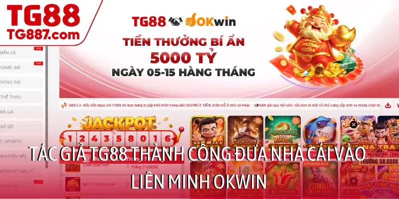Tác giả TG88 thành công đưa nhà cái vào liên minh OKWIN