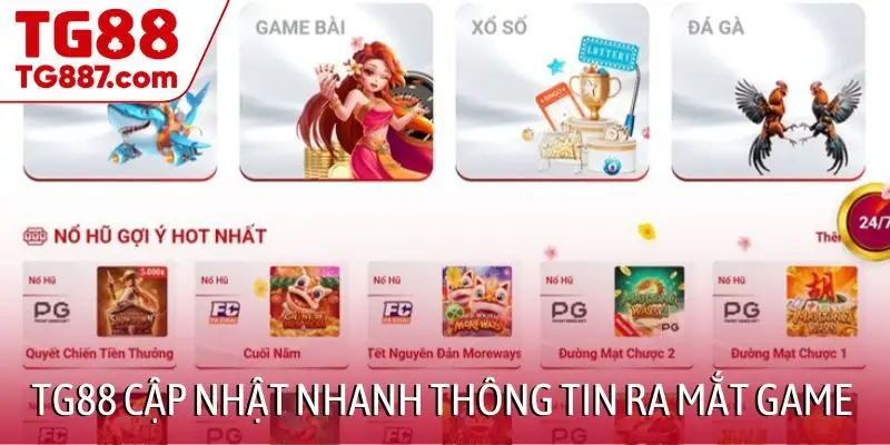 TG88 cập nhật nhanh thông tin ra mắt game mới