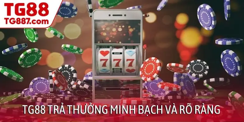 TG88 trả thưởng minh bạch và rõ ràng cho người chơi